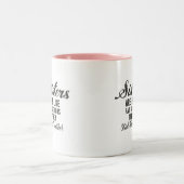 Sisters are Like Fat Thighs They Stick Together Two-Tone Coffee Mug (Center)