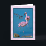 Sister's Birthday Card with Pink Flamingo<br><div class="desc">These gorgeous pink American Flamingos were photographed in Orange County,  Florida.  They make a terrific birthday card for someone very special.</div>