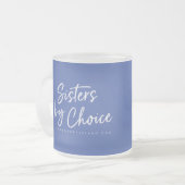 Sisters by Choice frosted mug (Front Left)
