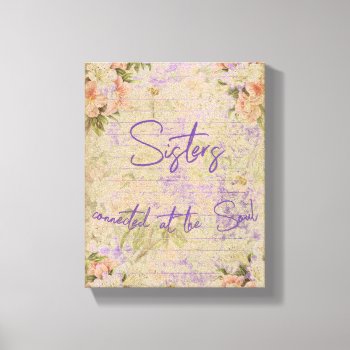 Sisters Connected At The Soul Quote   Canvas Print by QuoteLife at Zazzle