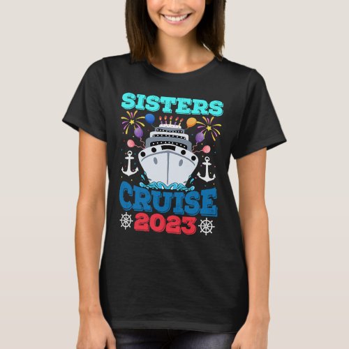 Sisters Cruise Trip 2023 Vacation Travel Sisters C T_Shirt