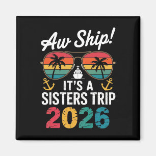 Sisters Cruise Trip 2026 Vacation Trip Matching Wo Magnet