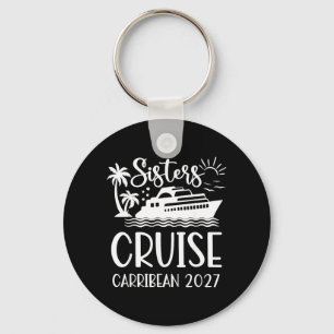 Sisters Cruise Trip 2027 Vacation Matching Women Keychain