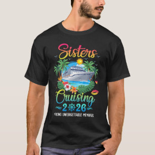 Sisters Cruising 2026 Making Memories Sisters Crui T-Shirt