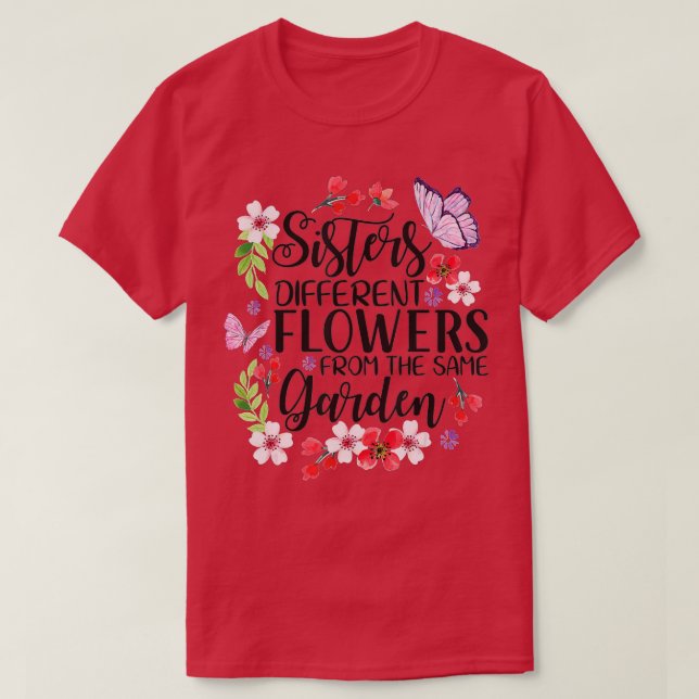 Sisters Different Flowers From Same Garden Funny S T-Shirt (Design Front)