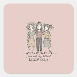 Sisters DISCUSSIONS Square Sticker