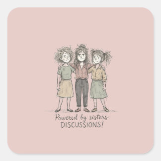 Sisters DISCUSSIONS Square Sticker