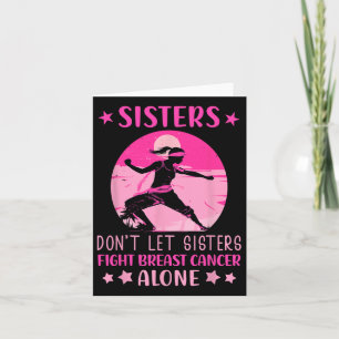 Sisters Dont Let Fight Breast Cancer Alone Cancer Card