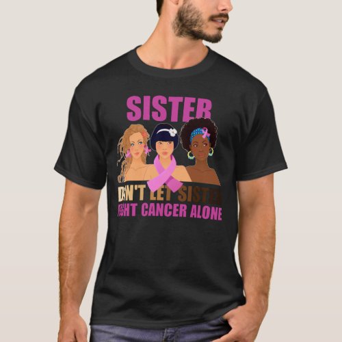 Sisters Dont Let Sisters Fight Breast Cancer Alon T_Shirt