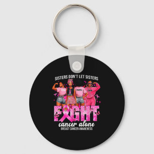 Sisters Don't Let Sisters Fight Cancer Alone Breas Keychain