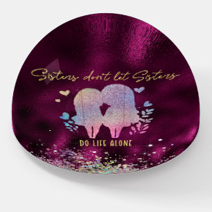 Sisters Don't Let Sisters Life Quote Paperweight