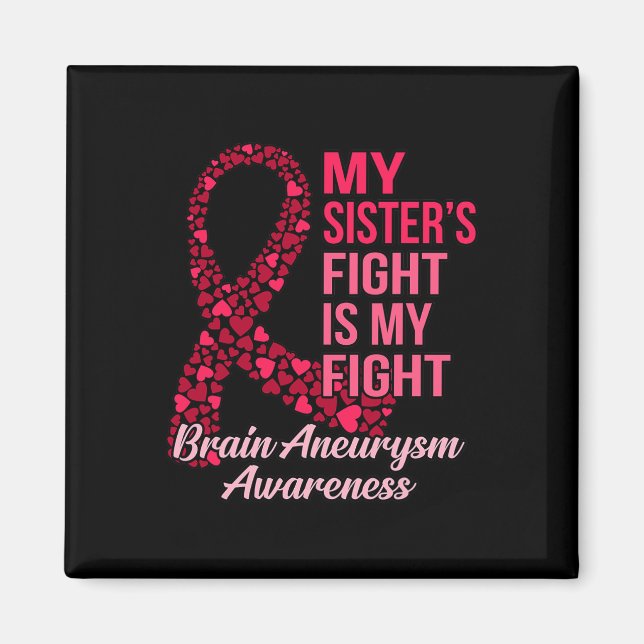 Sister's Fight Is My Fight Brain Aneurysm Awarenes Magnet (Front)