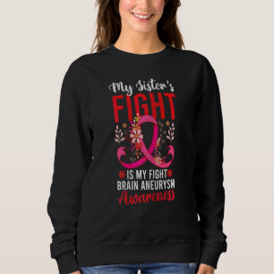 Sister's Fight Is My Fight Brain Aneurysm Awarenes Sweatshirt