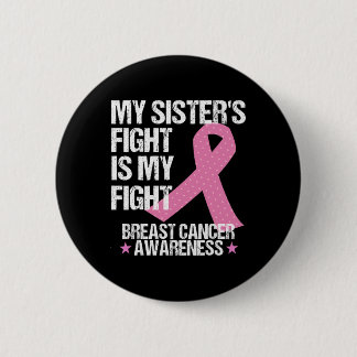 Sisters Fight Is My Fight Breast Cancer Awareness  Button
