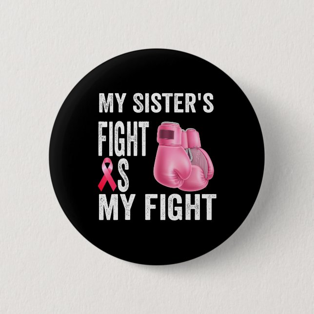 Sister's Fight Is My Fight Breast Cancer Awareness Button (Front)