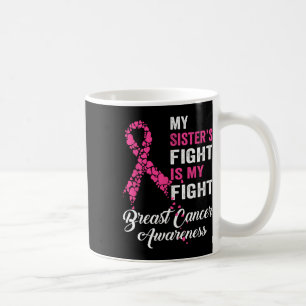 Sister's Fight Is My Fight Breast Cancer Awareness Coffee Mug