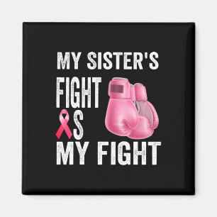 Sister's Fight Is My Fight Breast Cancer Awareness Magnet