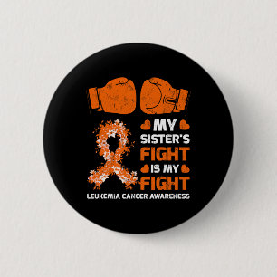 Sister's Fight Is My Fight Leukemia Awareness 1 Button