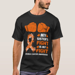 Sister's Fight Is My Fight Leukemia Awareness 1 T-Shirt