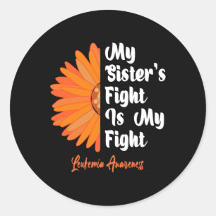 Sister's Fight Is My Fight Sunflower Leukemia Awar Classic Round Sticker