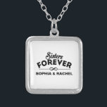 Sisters Forever Silver Plated Necklace<br><div class="desc">Insert names. Black and white. Sisters Forever text design by José Ricardo.</div>