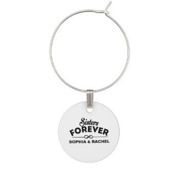 Sisters Forever Wine Glass Charm by RicardoArtes at Zazzle