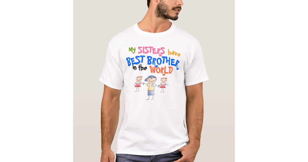 Sisters Have Best Brother Shirt Zazzle 3479