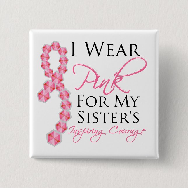 Sister's Inspiring Courage - Breast Cancer Pinback Button (Front)