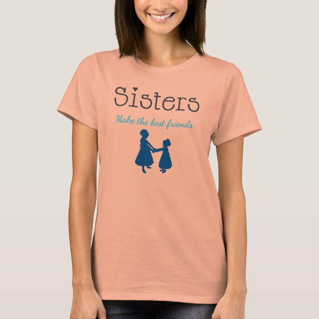 Sisters Make Best Friends T-shirts (Front)