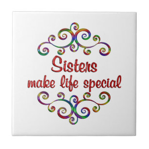 Sisters Make Life Special Ceramic Tile