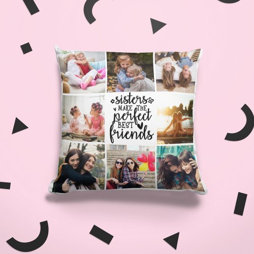 Sisters Make Perfect Best Friends Photo Collage Throw Pillow