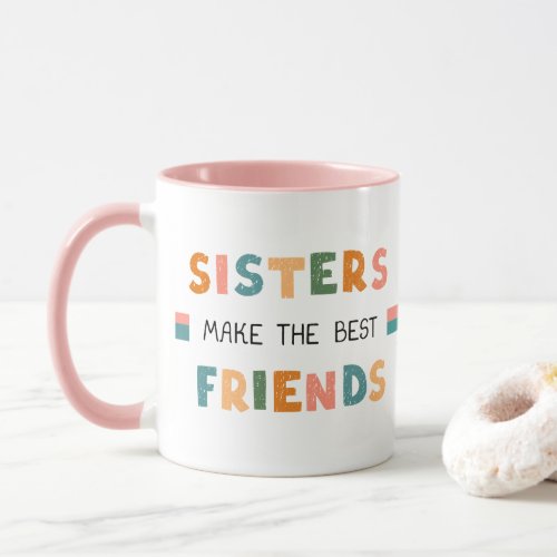 Sisters Make The Best Friends Customizable Mug