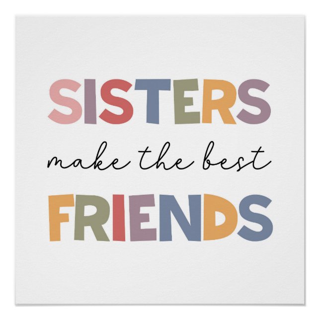 Sisters Make The Best Friends Poster (Front)