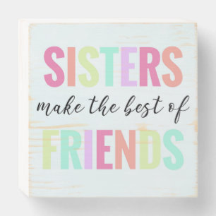 Sisters Make The Best of Friends Rainbow Sign