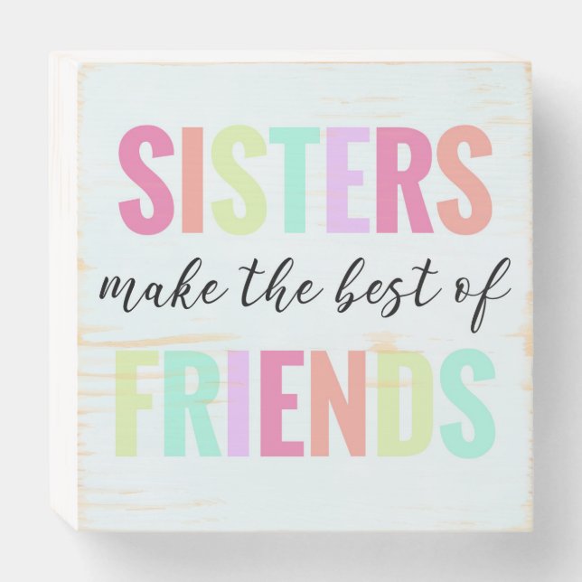 Sisters Make The Best of Friends Rainbow Sign (Front Horizontal)