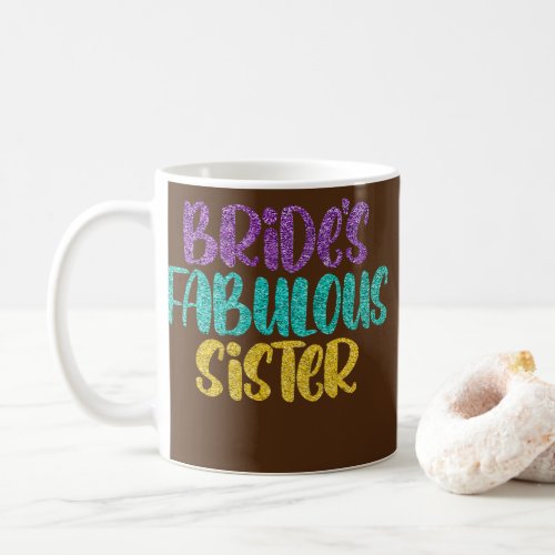 Sisters Mothers Day Brides Fabulous Sister  Coffee Mug