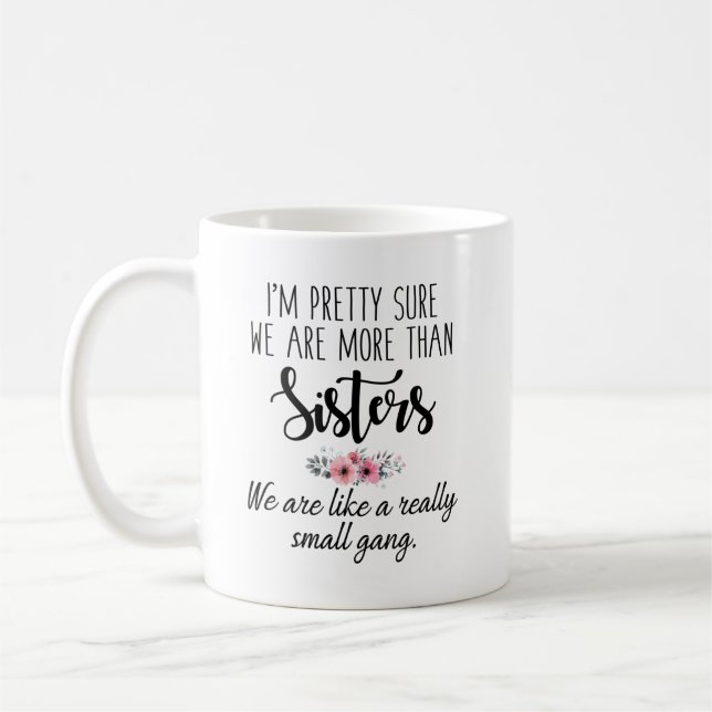Sisters Mug - We Are Like A Really Small Gang (Left)
