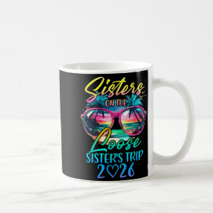 Sisters On The Loose Sisters Trip 2026 Funny Summe Coffee Mug