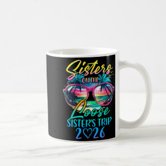 Sisters On The Loose Sisters Trip 2026 Funny Summe Coffee Mug