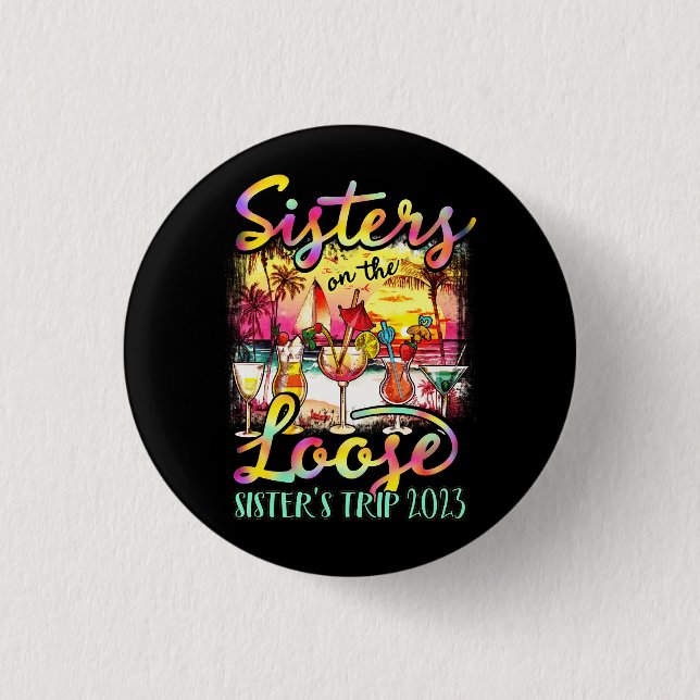 Sisters On The Loose Tie Dye Sister_s Weekend Trip Button (Front)