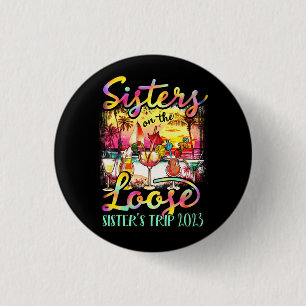 Sisters On The Loose Tie Dye Sister_s Weekend Trip Button