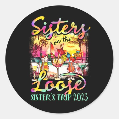 Sisters On The Loose Tie Dye Sister_s Weekend Trip Classic Round Sticker