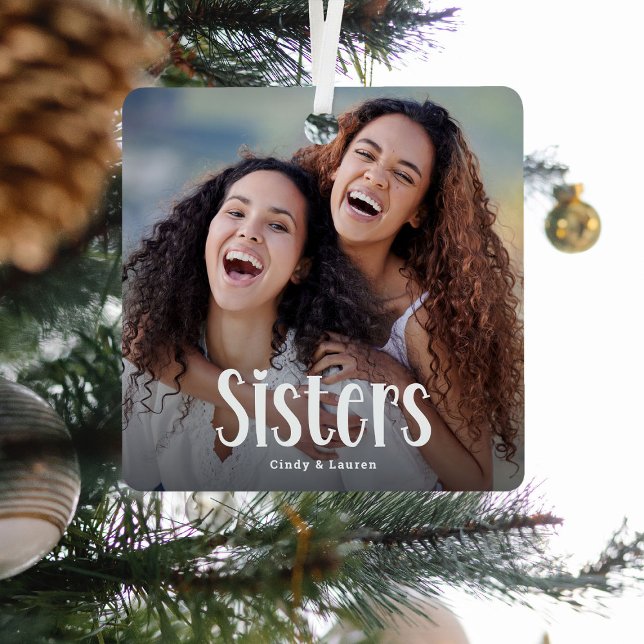 SISTERS' Personalized Photo Cute Sister Gift  Metal Ornament (Creator Uploaded)