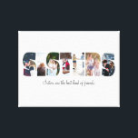 Sisters Photo Collage Canvas<br><div class="desc">This is a photo collage that spells out the word SISTERS along with a custom message. This is the perfect gift for your sister for her birthday or Christmas.</div>