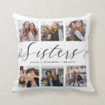 Sisters Script | Gift For Sisters Photo Collage Throw Pillow<br><div class="desc">A special and memorable photo collage gift for sisters. The design features a six photo collage layout to display six of your own special sister photos. "Sisters" is designed in stylish black script calligraphy and customized with sister's names. Send a memorable and special gift to yourself and your sister(s) that...</div>