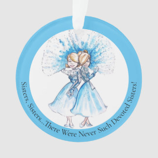 Sisters, Sisters Round Ornament by Heather