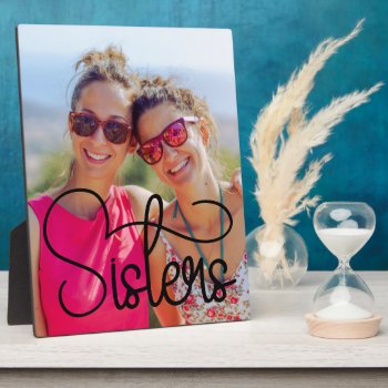Sisters Swash Typography Photo Plaque by annaleeblysse at Zazzle