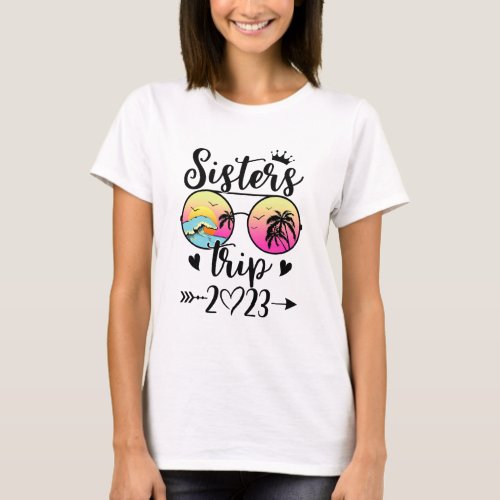 Sisters Trip 2023 Cute Girls Weekend Women Meeting T_Shirt