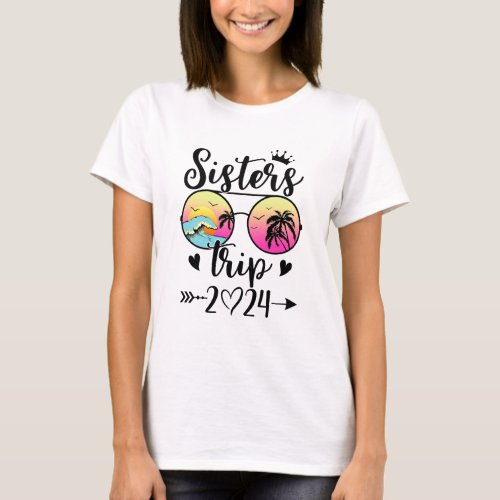 Sisters Trip 2024 Cute Girls Weekend Women Meeting T_Shirt