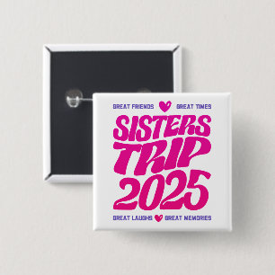 Sisters Trip 2025 Vacation Vibe Matching Love Button